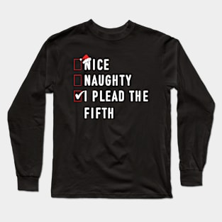 Nice Naughty I Plead The Fifth Funny Santa Christmas List Long Sleeve T-Shirt